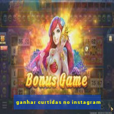 ganhar curtidas no instagram